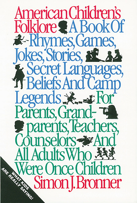 American Children's Folklore - Bronner, Simon J