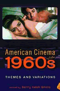 American Cinema of the 1960s: Themes and Variations - Grant, Barry Keith (Editor)