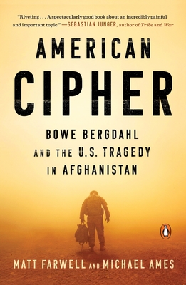 American Cipher: Bowe Bergdahl and the U.S. Tragedy in Afghanistan - Farwell, Matt, and Ames, Michael