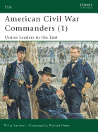 American Civil War Commanders (1): Union Leaders in the East
