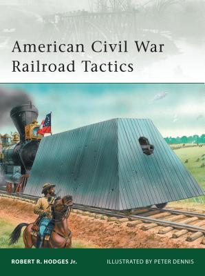 American Civil War Railroad Tactics - Jr, Robert R Hodges