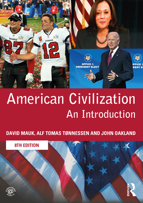 American Civilization: An Introduction - Mauk, David, and Tnnessen, Alf Tomas, and Oakland, John