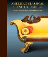 American Classical Furniture, 1810-40: Regional Identities in the Schrimsher Collection