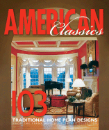 American Classics Home Plans: 103 Traditional Home Plan Designs - Betz, Frank