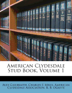 American Clydesdale Stud Book, Volume 1