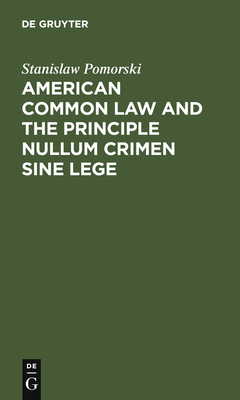 American Common Law and the Principle Nullum Crimen Sine Lege - Pomorski, Stanislaw