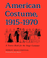American Costume 1915-1970: A Source Book for the Stage Costumer