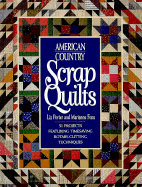 American Country Scrap Quilts: Twenty-Nine Projects Featuring Timesaving Rotary Cutting...