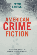 American Crime Fiction: A Cultural History of Nobrow Literature as Art