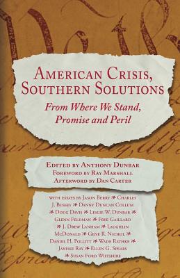 American Crisis, Southern Solutions: From Where We Stand, Promise and Peril - Carter, Dan T (Afterword by), and Bussey, Charles J (Contributions by), and Pollitt, Daniel H (Contributions by)