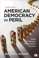 American Democracy in Peril: Eight Challenges to America's Future
