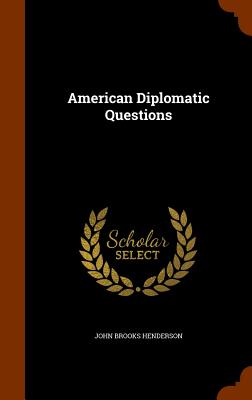 American Diplomatic Questions - Henderson, John Brooks