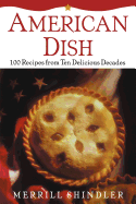 American Dish: 100 Recipes from Ten Delicious Decades