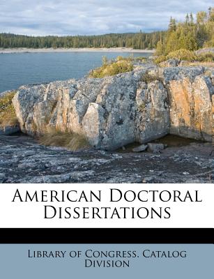 American Doctoral Dissertations - Library of Congress Catalog Division (Creator)