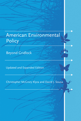 American Environmental Policy: Beyond Gridlock - Klyza, Christopher McGrory, and Sousa, David J.