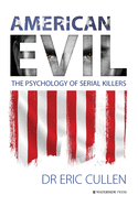 American Evil: The Psychology of Serial Killers