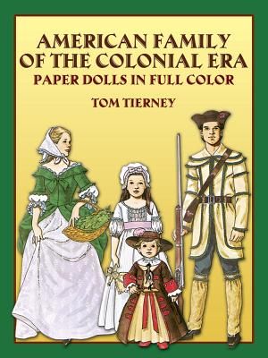 American Family of the Colonial Era Paper Dolls in Full Color - Tierney, Tom