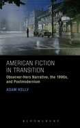 American Fiction in Transition: Observer-Hero Narrative, the 1990s, and Postmodernism