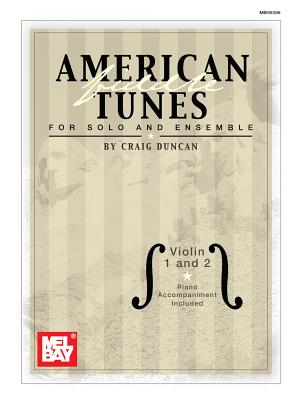 American Fiddle Tunes for Solo and Ensemble: Violin 1 and 2 - Duncan, Craig, Dr.