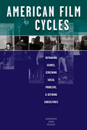 American Film Cycles: Reframing Genres, Screening Social Problems, and Defining Subcultures