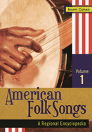 American Folk Songs [2 Volumes]: A Regional Encyclopedia
