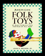 American Folk Toys: Easy-To-Build Toys for Kids of All Ages