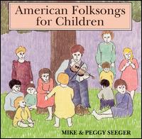 American Folksongs for Children - Mike Seeger / Mike & Peggy Seeger / Peggy Seeger
