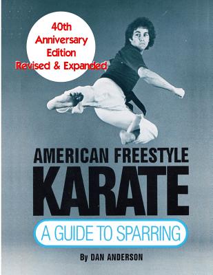 American Freestyle Karate: A Guide To Sparring 40th Anniversary Edition - Anderson, Dan