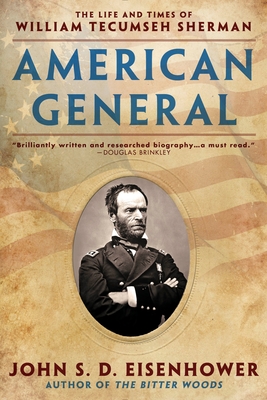 American General: The Life and Times of William Tecumseh Sherman - Eisenhower, John S D