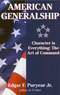 American Generalship: Character is Everything: The Art of Command