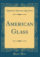 American Glass (Classic Reprint)