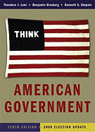 American Government: 2008 Election Update - Lowi, Theodore J, and Ginsberg, Benjamin, and Shepsle, Kenneth A