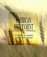 American Government: A Comparative Approach - Dunn, Charles W, and Slann, Martin W