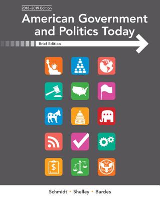 American Government and Politics Today, Brief - Schmidt, Steffen W, and Shelley, Mack C, and Bardes, Barbara A
