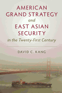 American Grand Strategy and East Asian Security in the Twenty-First Century