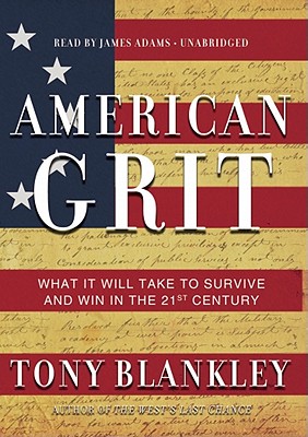 American Grit: What It Will Take to Survive and Win in the 21st Century - Blankley, Tony, and Adams, James (Read by)