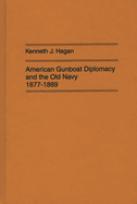 American Gunboat Diplomacy and the Old Navy, 1877-1889