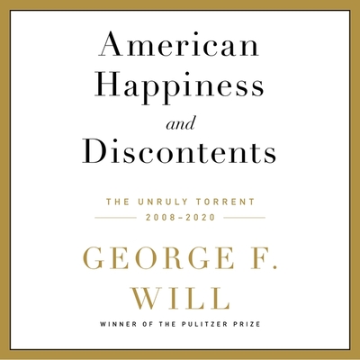 American Happiness and Discontents: The Unruly Torrent, 2008-2020 - Will, George F, and Meskimen, Jim (Read by)