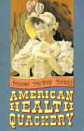 American Health Quackery: Collected Essays of James Harvey Young - Young, James Harvey