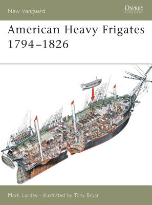 American Heavy Frigates 1794-1826 - Lardas, Mark