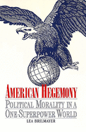 American Hegemony: Political Morality in a One-Superpower World