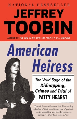 American Heiress: The Wild Saga of the Kidnapping, Crimes and Trial of Patty Hearst - Toobin, Jeffrey