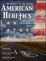 American Heretics: The Politics of the Gospel - Catherine Lynn Butler; Jeanine Isabel Butler