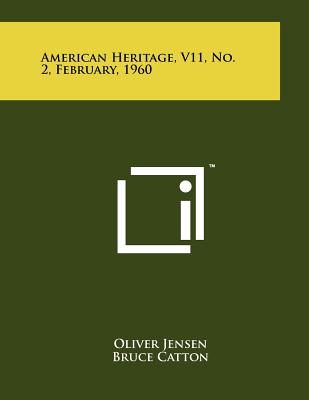 American Heritage, V11, No. 2, February, 1960 - Jensen, Oliver (Editor), and Catton, Bruce (Editor), and Thornkike, Joseph J, Jr. (Editor)