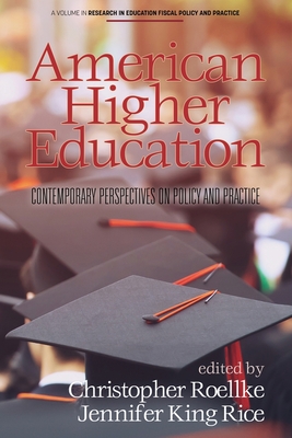 American Higher Education: Contemporary Perspectives on Policy and Practice - Roellke, Christopher (Editor), and Rice, Jennifer King (Editor)
