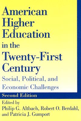 American Higher Education in the Twenty-First Century: Social, Political, and Economic Challenges - Altbach, Philip G (Editor), and Berdahl, Robert O, Professor (Editor), and Gumport, Patricia J, Professor (Editor)