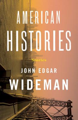 American Histories: Stories - Wideman, John Edgar