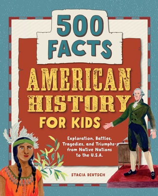 American History for Kids: 500 Facts! - Deutsch, Stacia