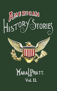 American History Stories, Volume II - with Original Illustrations - Pratt, Mara L.