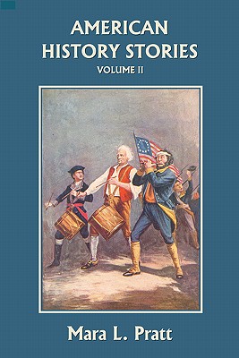 American History Stories, Volume II (Yesterday's Classics) - Pratt, Mara L